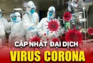 Diễn biến dịch corona virus (Covid-19) tại Việt Nam và trên thế giới